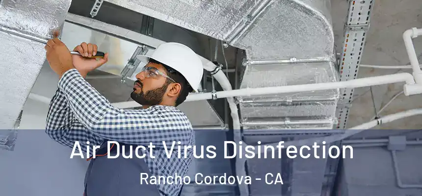 Air Duct Virus Disinfection Rancho Cordova - CA
