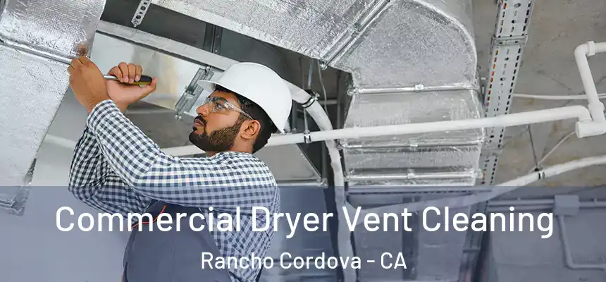 Commercial Dryer Vent Cleaning Rancho Cordova - CA