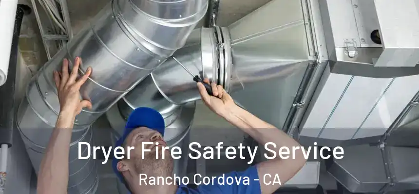  Dryer Fire Safety Service Rancho Cordova - CA