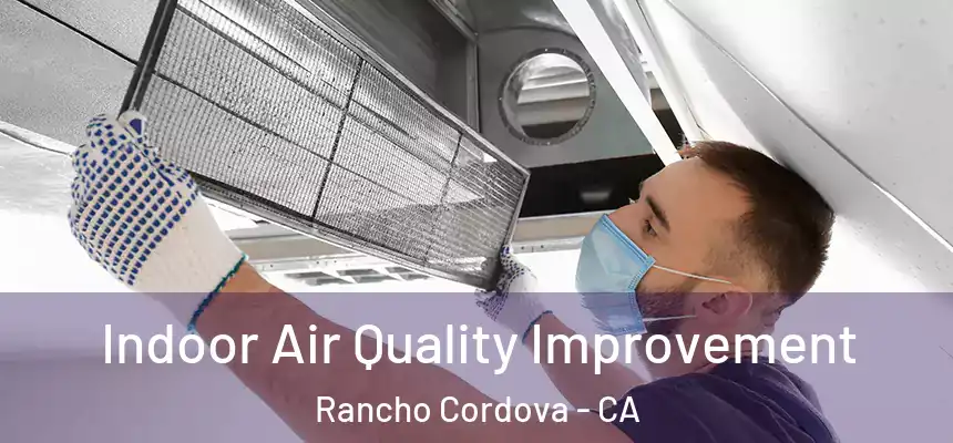  Indoor Air Quality Improvement Rancho Cordova - CA