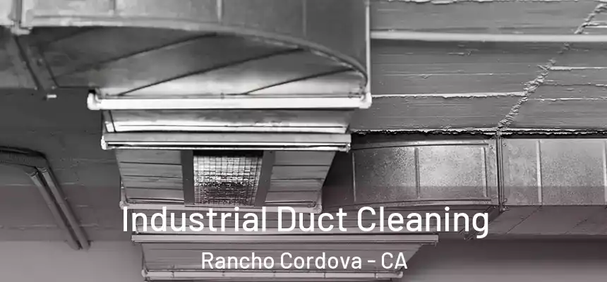Industrial Duct Cleaning Rancho Cordova - CA
