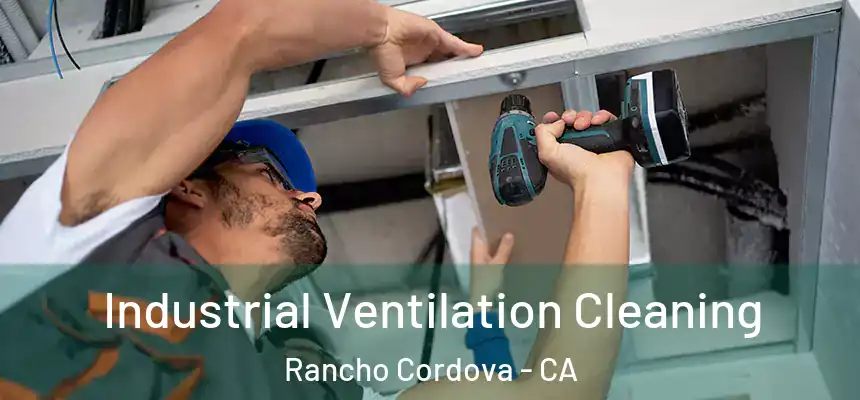 Industrial Ventilation Cleaning Rancho Cordova - CA