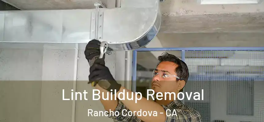  Lint Buildup Removal Rancho Cordova - CA