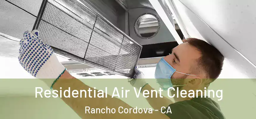 Residential Air Vent Cleaning Rancho Cordova - CA