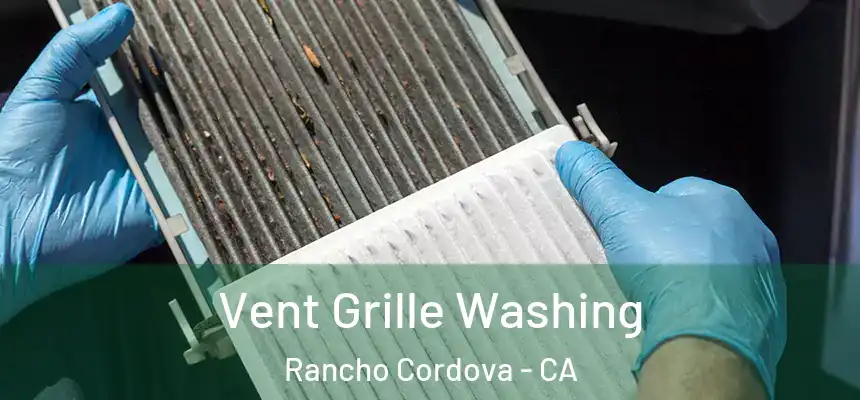  Vent Grille Washing Rancho Cordova - CA