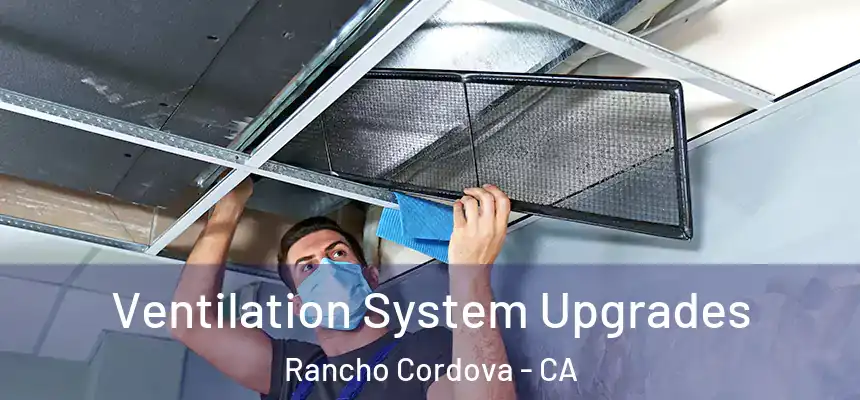  Ventilation System Upgrades Rancho Cordova - CA